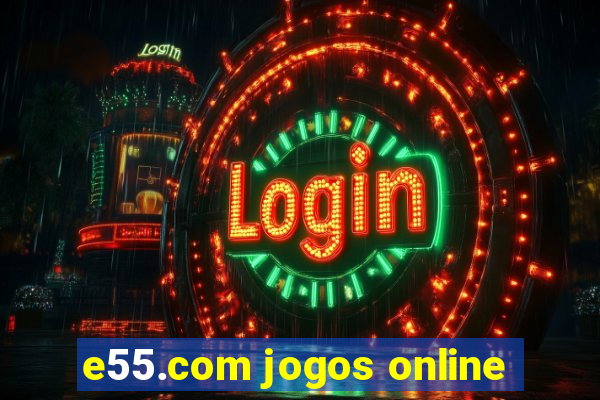 e55.com jogos online